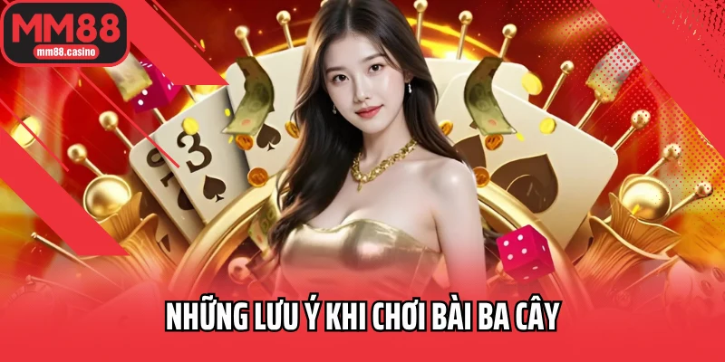 Những lưu ý khi chơi bài ba cây Những lưu ý khi chơi bài ba cây
